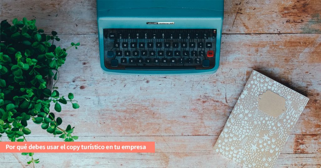 Copywriting turístico: ventajas para tu empresa